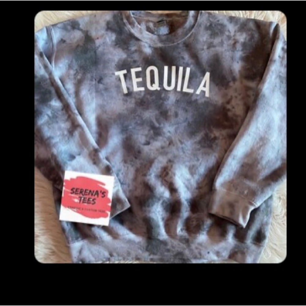 Tequila tie dye sweatshirt
